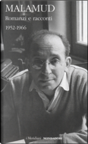 Romanzi e racconti by Bernard Malamud