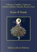 Storie di Natale by Alicia Giménez-Bartlett, Andrea Camilleri, Antonio Manzini, Fabio Stassi, Francesco M. Cataluccio, Francesco Recami, Giosuè Calaciura