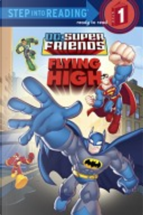 DC Super Friends: Flying High by Nick Eliopulos