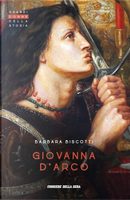 Giovanna d'Arco by Barbara Biscotti