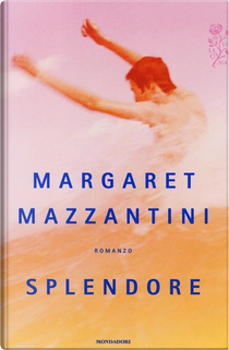 Splendore by Margaret Mazzantini
