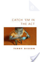 Catch 'Em in the Act by Terry Bisson
