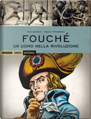 Fouché: Un uomo nella rivoluzione by Luciano Secchi (Max Bunker), Paolo Piffarerio