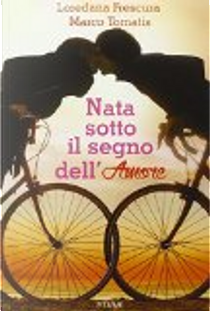 Nata sotto il segno dell'amore by Loredana Frescura, Marco Tomatis
