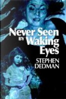 Never Seen by Waking Eyes by Stephen Dedman