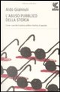 L'abuso pubblico della storia by Aldo Giannuli