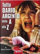 Tutto Dario Argento dalla A alla Z by Antonio Tentori