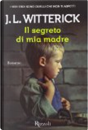 Il segreto di mia madre by J. L. Witterick
