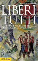 Liberi tutti. Manicomi e psichiatri in Italia: una storia del Novecento by Valeria P. Babini