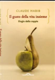 Il gusto della vita insieme by Claude Habib