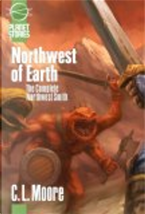 Northwest of Earth by C. L. Moore, Carolyn Janice Cherryh