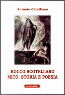 Rocco Scotellaro. Mito, storia e poesia by Antonio Catalfamo