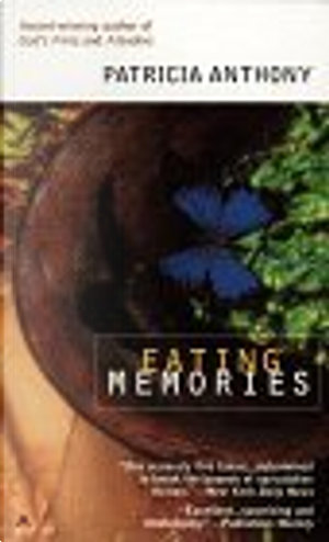 Eating Memories by Patricia Anthony