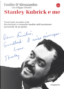 Stanley Kubrick e me by Emilio D'Alessandro, Filippo Ulivieri