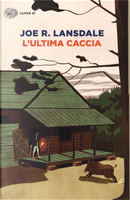 L'ultima caccia by Joe R. Lansdale
