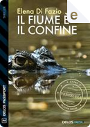 Il fiume è il confine by Elena Di Fazio