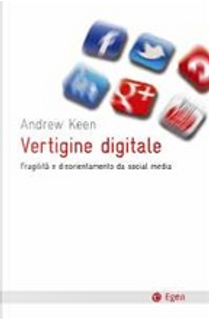 Vertigine digitale. Fragilità e disorientamento da social media by Andrew Keen
