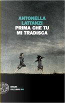 Prima che tu mi tradisca by Antonella Lattanzi