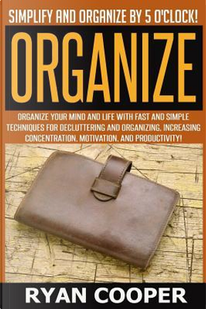 Organize - Ryan Cooper by Ryan Cooper