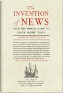 The Invention of News by Andrew Pettegree