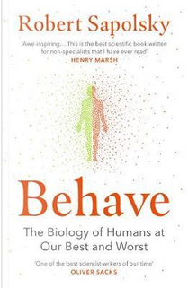 Behave by Robert M Sapolsky