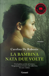 La bambina nata due volte by Carolina De Robertis