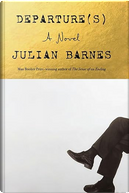 Departure(s) by Julian Barnes