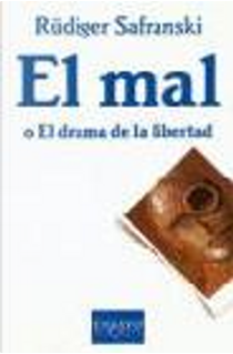 EL MAL O EL DRAMA DE LA LIBERTAD 2 ED.| by Rüdiger Safranski