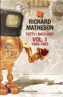 Tutti i racconti vol. 1 by Richard Matheson