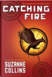 Catching Fire by Suzanne Collins Catching Fire by Suzanne Collins