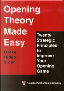 Opening Theory Made Easy by Otake Hideo