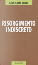 Risorgimento indiscreto by Gian Carlo Fusco