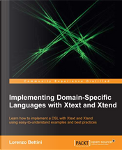 Implementing Domain-Specific Languages with Xtext and Xtend by Lorenzo Bettini