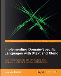 Implementing Domain-Specific Languages with Xtext and Xtend by Lorenzo Bettini