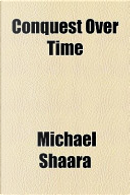 Conquest Over Time by Michael Shaara