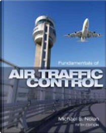 Fundamentals of Air Traffic Control by Michael S. Nolan