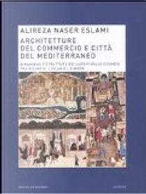 Architetture del commercio e città del Mediterraneo by Alireza Naser Eslami
