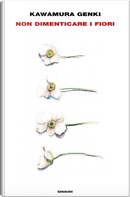 Non dimenticare i fiori by Genki Kawamura