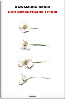 Non dimenticare i fiori by Genki Kawamura