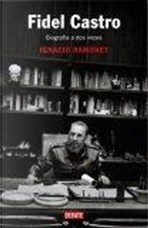 Fidel Castro, Biografia a dos Voces by Ignacio Ramonet