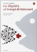 La dignità ai tempi di Internet by Jaron Lanier