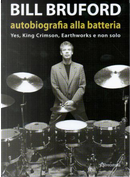 Bill Bruford: Autobiografia alla batteria by Bill Bruford