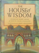 The House of Wisdom by Florence P. Heide, Judith H. Gilliland, Mary GrandPre