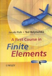 A First Course in Finite Elements by Jacob Fish