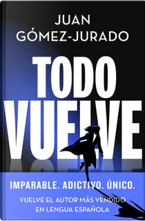 Todo vuelve by Juan Gómez Jurado