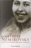 La vie d'Irène Nemirovsky by Olivier Philipponnat, Patrick Lienhardt
