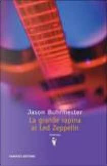 La grande rapina ai Led Zeppelin by Jason Buhrmester