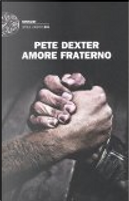Amore fraterno by Pete Dexter