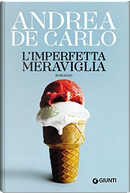 L'imperfetta meraviglia by Andrea De Carlo