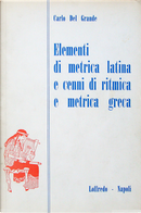 Elementi di metrica latina e cenni di ritmica e metrica greca by Carlo Del Grande